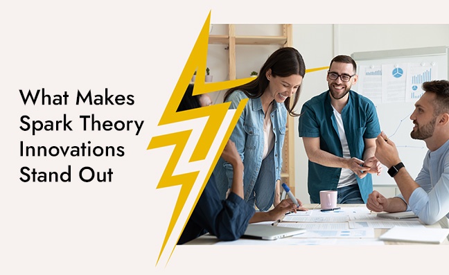 What Makes Spark Theory Innovations Stand Out